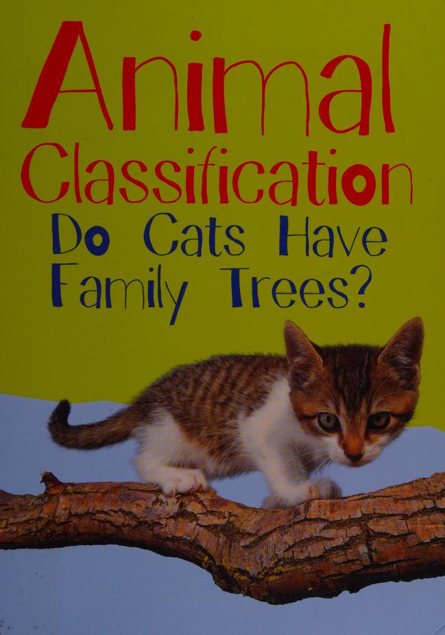 Animal Classification : Do Cats have Family Trees? : Hartman, Eve, author :  Free Download, Borrow, and Streaming : Internet Archive